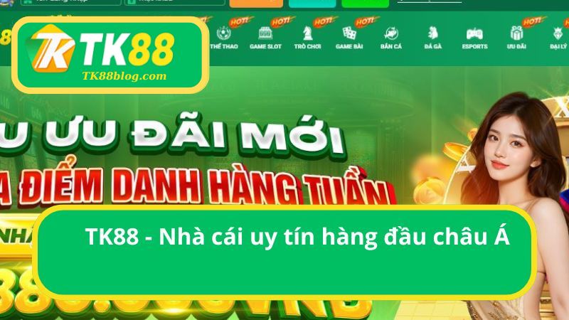 TK88 là nhà cái uy tín số 1 tại châu Á