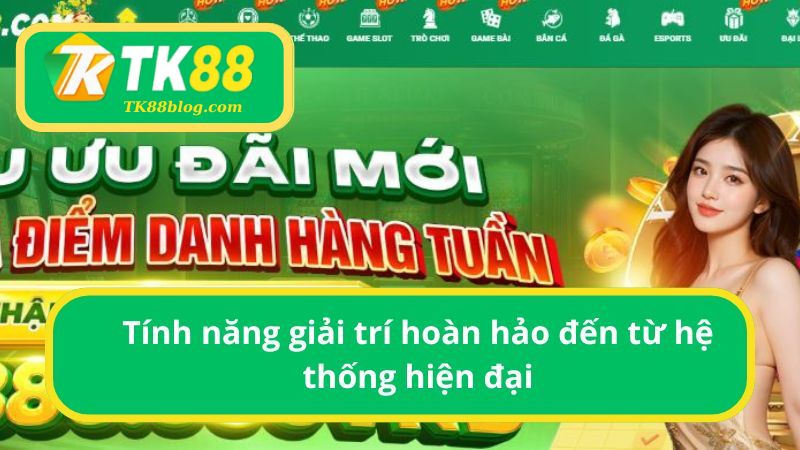TK88 cung cấp tính năng giải trí hiện đại