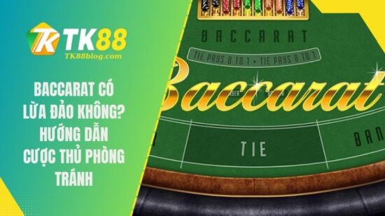 Baccarat có lừa đảo không