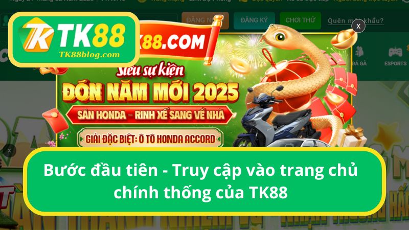 Bước đầu tiên - Truy cập vào trang chủ chính thống của TK88