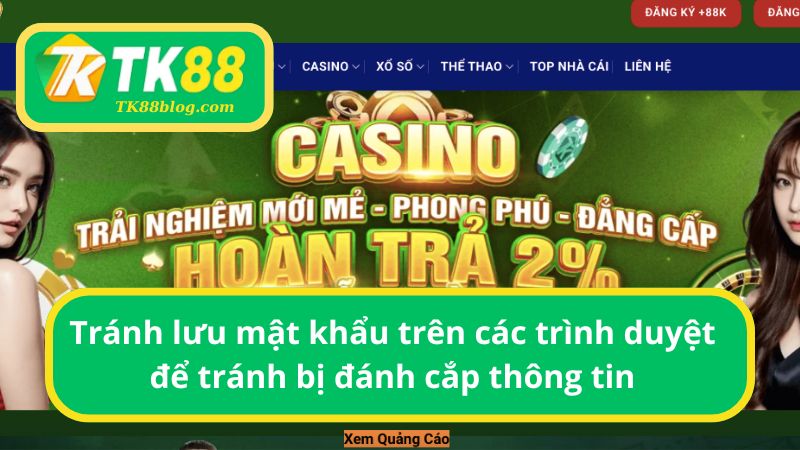 Tránh lưu mật khẩu trên các trình duyệt để tránh bị đánh cắp thông tin
