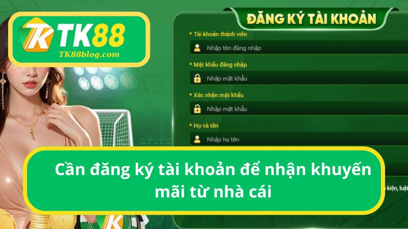 Đăng ký thành viên để tham gia khuyến mãi TK88