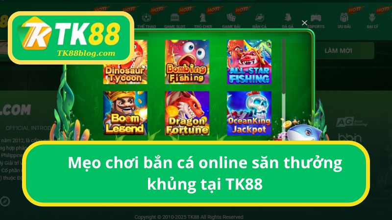 Mẹo chơi bắn cá online săn thưởng khủng tại TK88