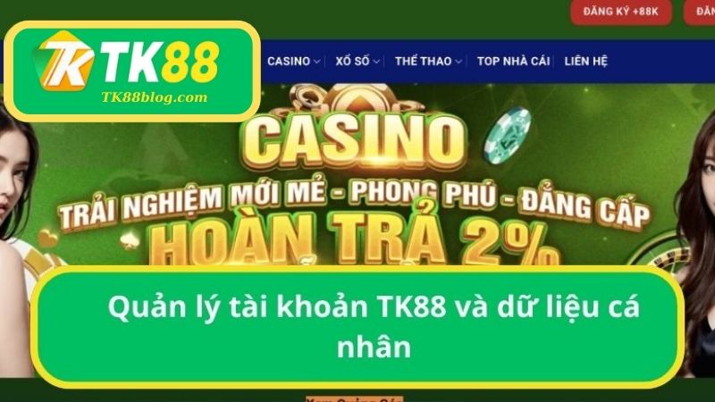 Quản lý tài khoản TK88 và dữ liệu cá nhân