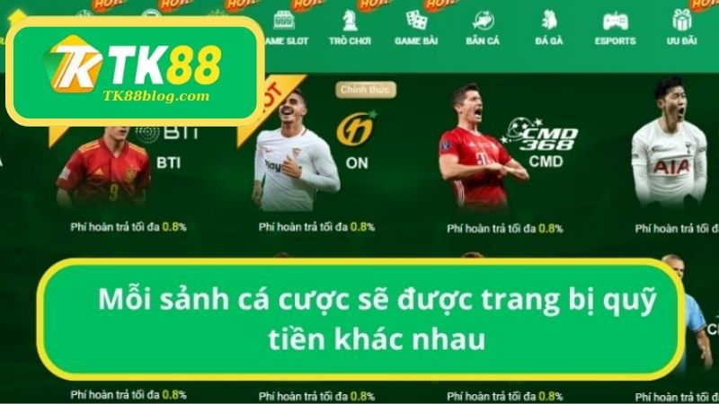 Mỗi sảnh cá cược sẽ được trang bị quỹ tiền khác nhau