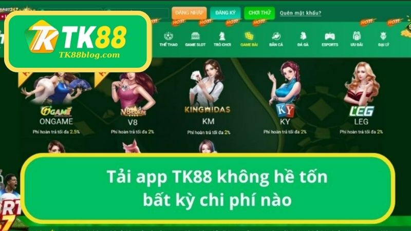 Tải app TK88 không hề tốn bất kỳ chi phí nào