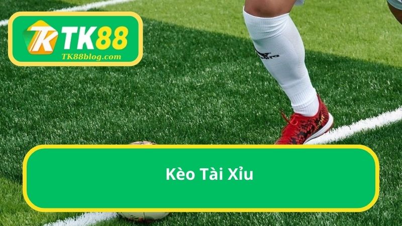 Kèo Tài Xỉu